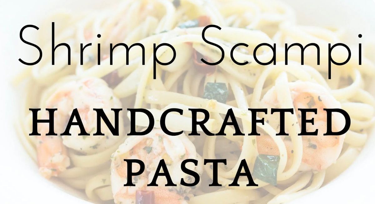 Cooking Class | Shrimp Scampi with Handcrafted Pasta 