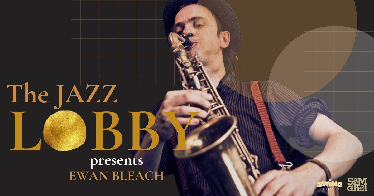 Jazz Lobby - Ewan Bleach + Jam Session!!