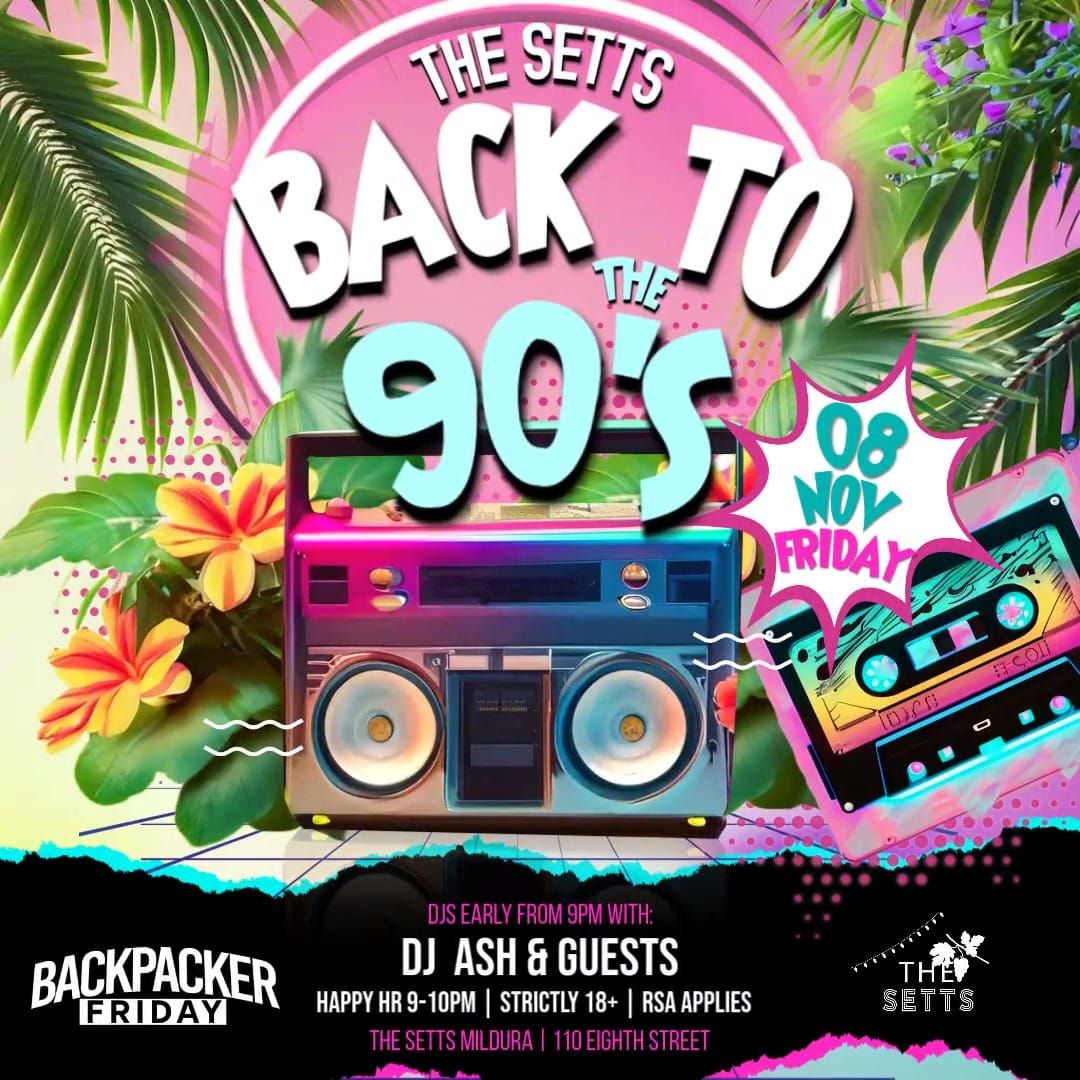 \ud83c\udfb6BACK TO THE 90's\ud83c\udfb6 - Setts Fridays