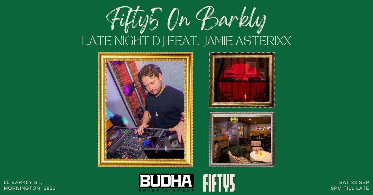 Late Night DJ @ Fifty5 On Barkly feat. Jamie Asterixx