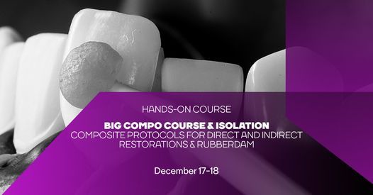 BIG Composite Course & Isolation. Protocols for direct and indirect restorations & rubberdam.