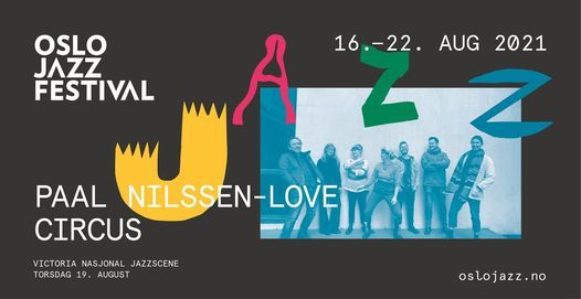 Oslo Jazz \/\/ Paal Nilsen-Love Circus