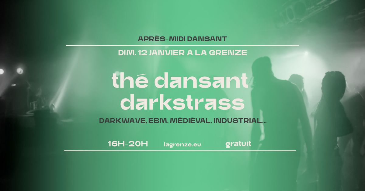 Th\u00e9 dansant Darkstrass \u00e0 La Grenze