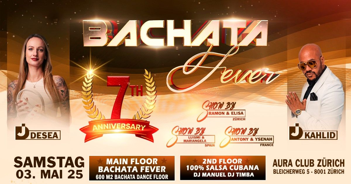 \u25ce 7 Years Aniversary \ud83d\udd25 BACHATA FEVER \ud83d\udd25 Biggest Party in Z\u00fcrich AURA CLUB \u25ce