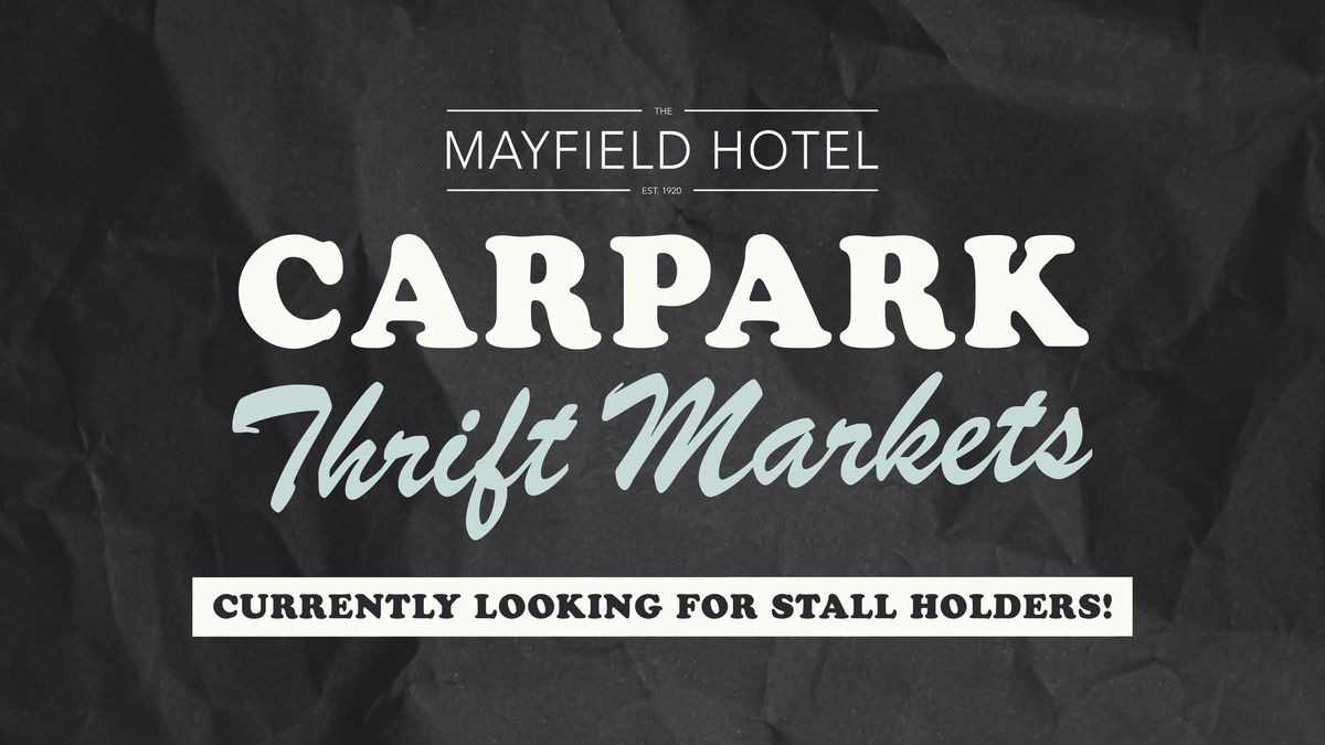 Carpark Thrift Markets - at the Mayfield Hotel