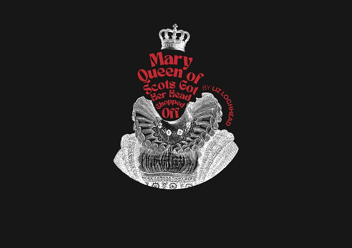 Mary Queen of Scots Got Her Head Chopped Off