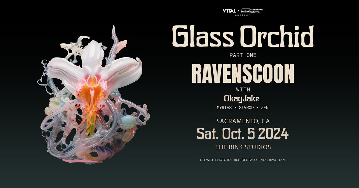  RAVENSCOON Glass Orchid Tour - Part One (Sacramento)