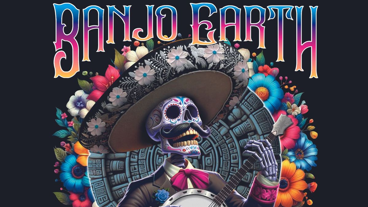 Banjo Earth Mexico Release Fiesta!!!