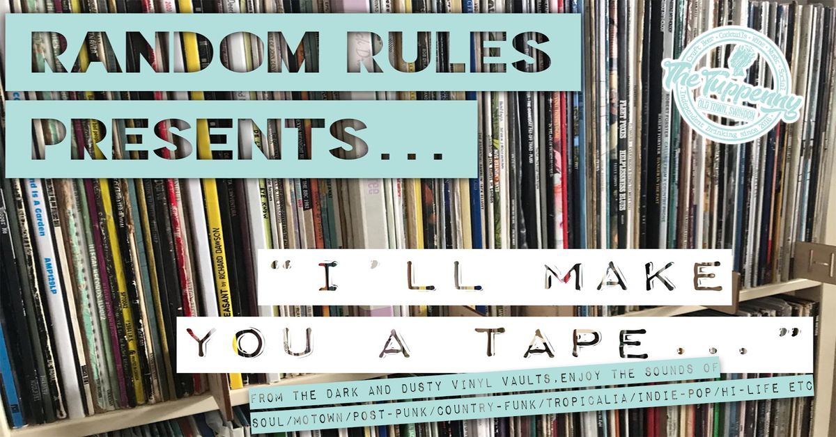 Random Rules presents: "I'll Make You a Tape" (vinyl DJ set)