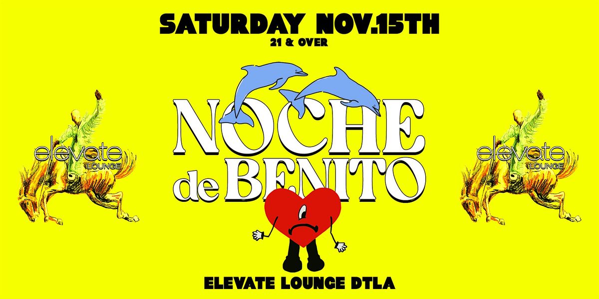 Noche de Benito @ Elevate Lounge DTLA!