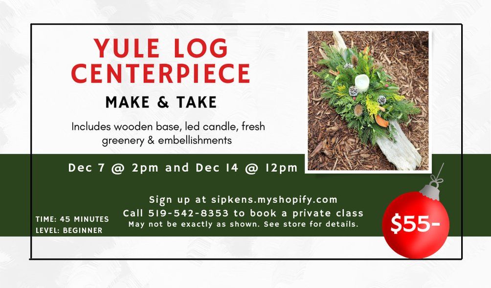 Yule Log Centerpiece Winter Workshop at Sipkens Nurseries