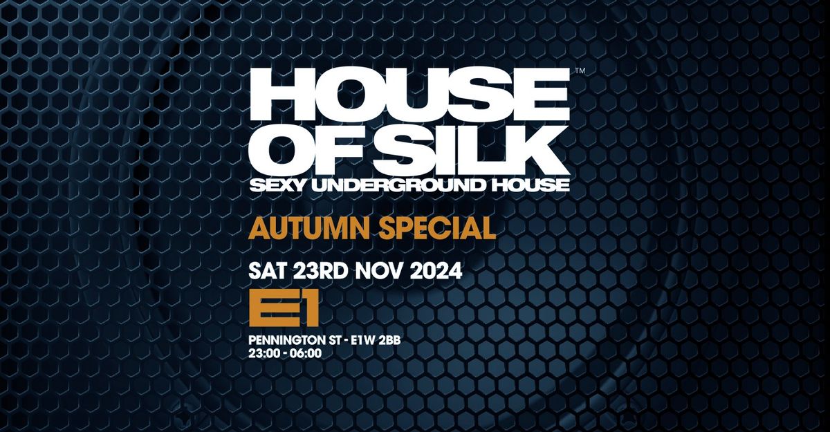 House of Silk - Autumn Special @ E1 