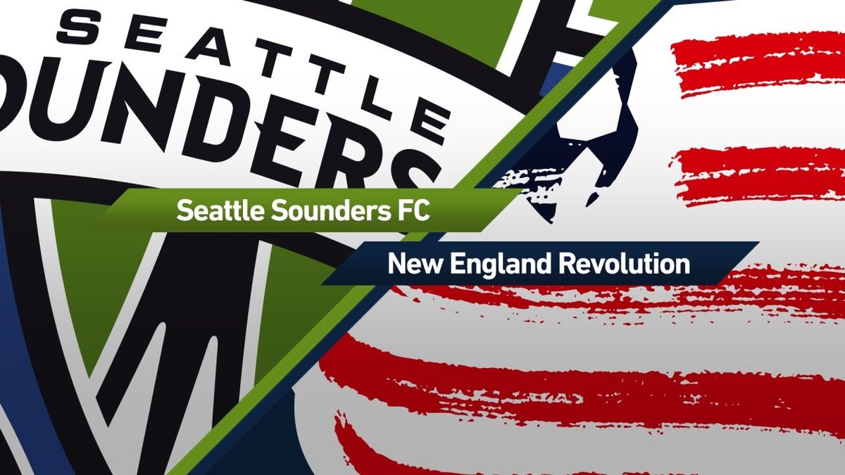 Seattle Sounders FC vs. New England Revolution