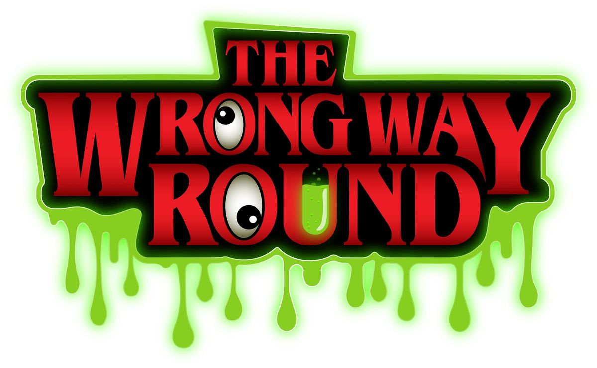 The Wrong Way Round