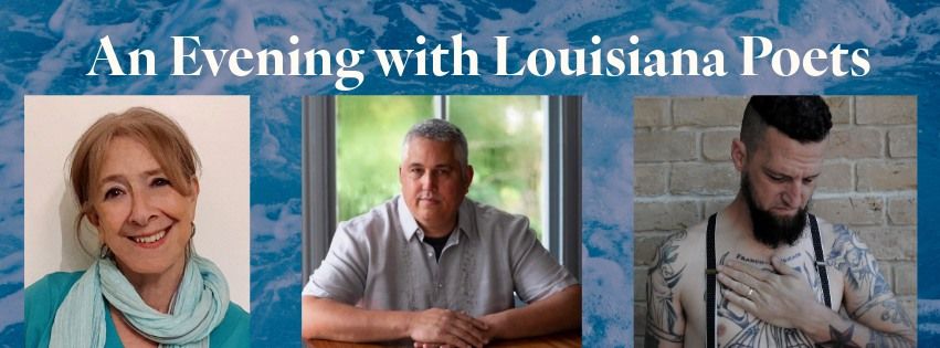 An Evening with Louisiana Poets Liz Burk, Randy Gonzales & J. Bruce Fuller