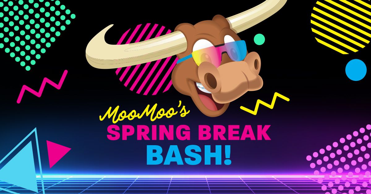 MooMoo\u2019s Spring Break Bash \ud83c\udf89 