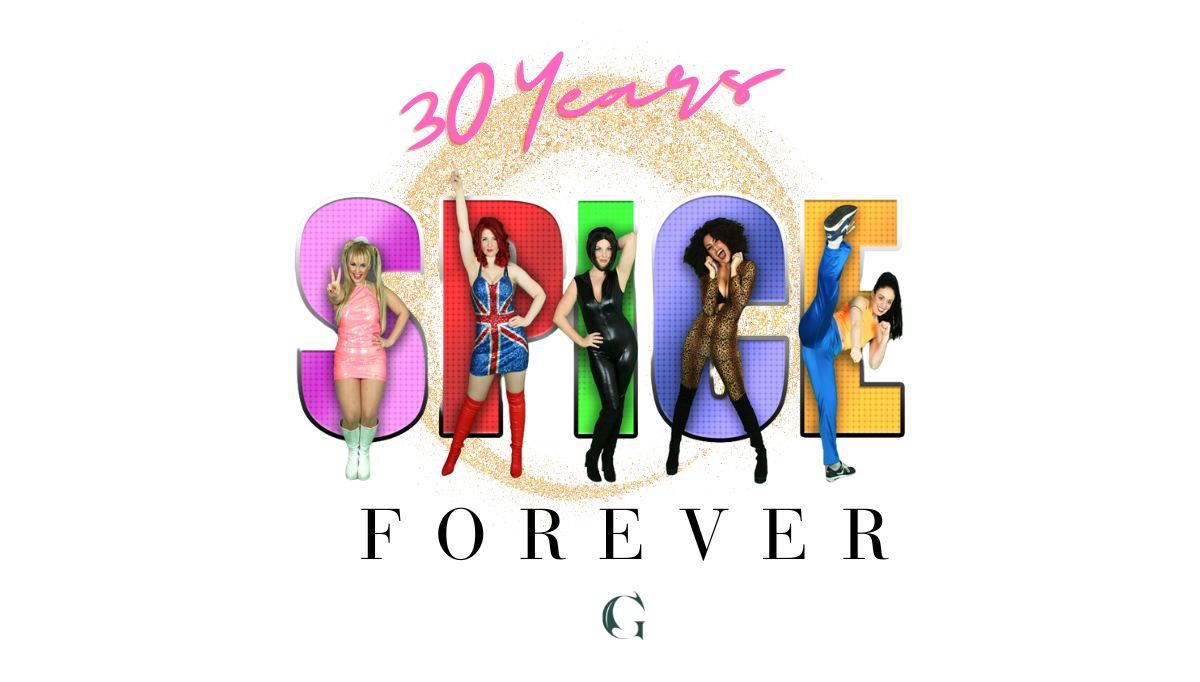 SPICE GIRLS FOREVER - 3O YEARS PARTY!