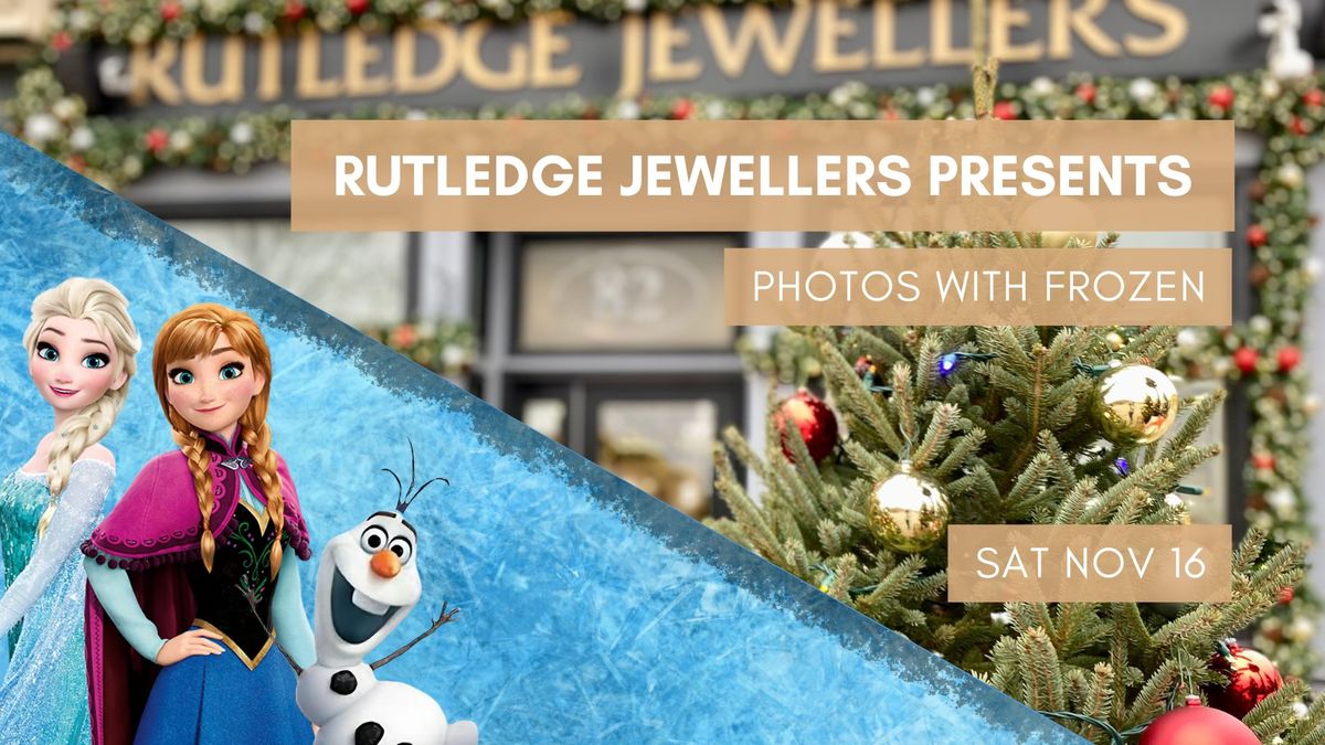 Rutledge Jewellers Presents: Photos with Frozen