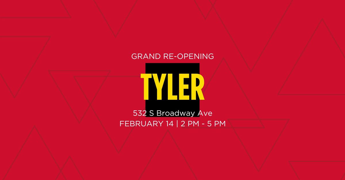 Tyler Grand Re-Opening | FREE EVENT