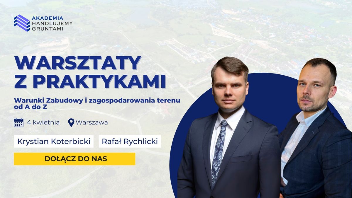 Warsztaty z praktykami: Warunki zabudowy i zagospodarowania terenu od A do Z