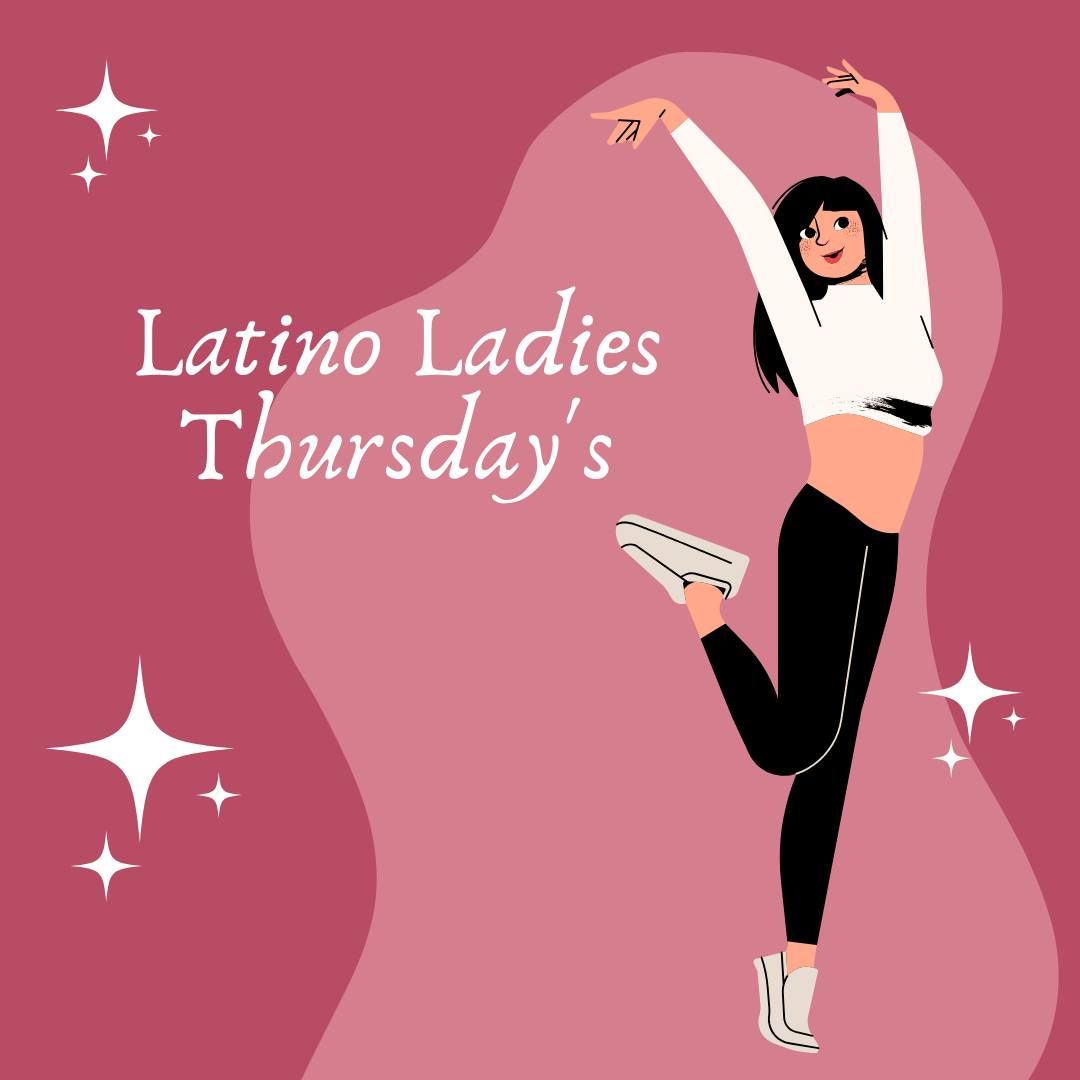 Latino Ladies Thursday's