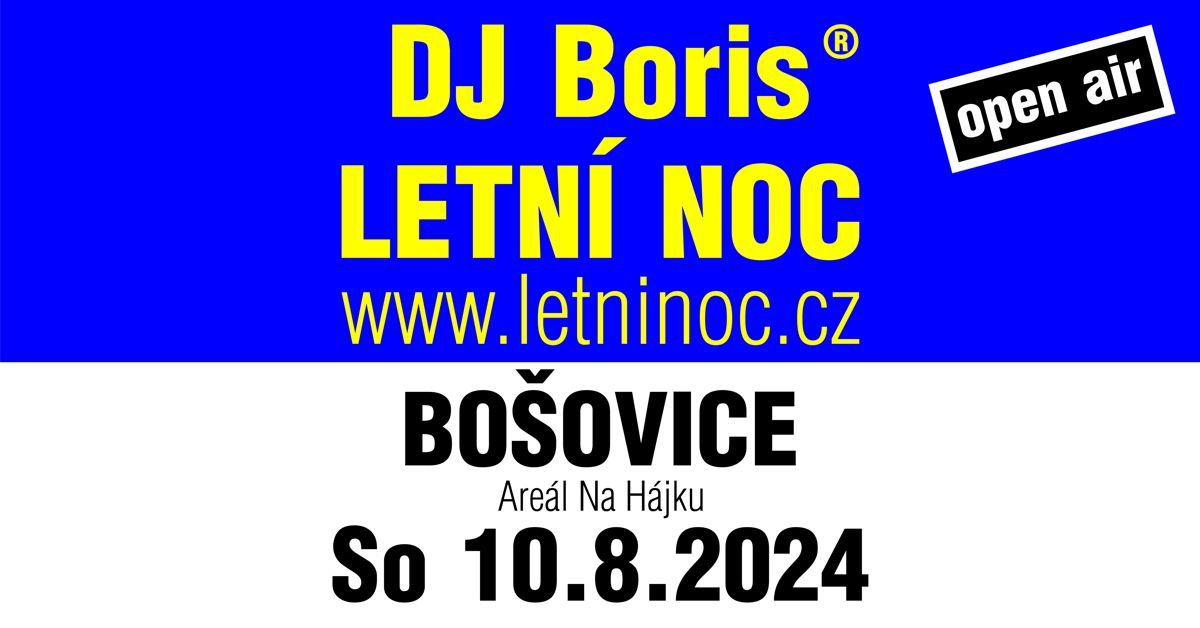 DJ Boris: BO\u0160OVICE LETN\u00cd NOC - So 10.8.2024 (Are\u00e1l Na H\u00e1jku)