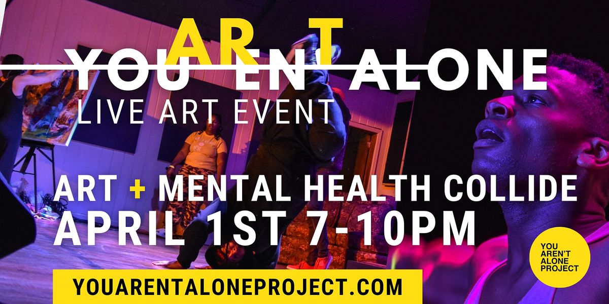 You Aren't Alone Live Art Event