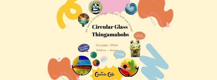 Circular Glass Thingamabobs