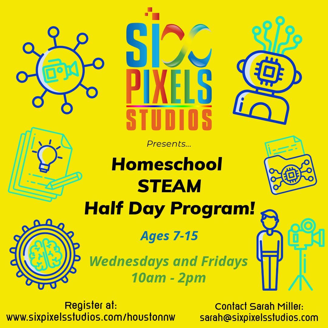 Six Pixels Studios Homeschool Steam Half Day Program! (Wednesdays)