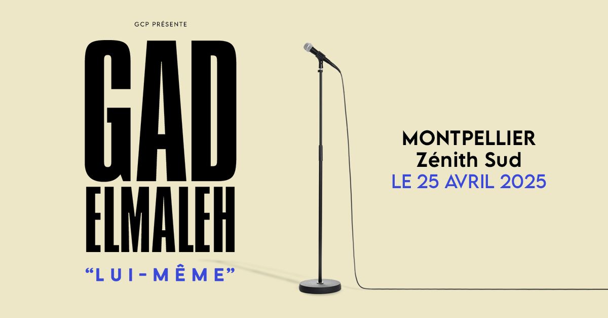 GAD ELMALEH \u2022 MONTPELLIER \u2022 Z\u00c9NITH SUD \u2022 25 AVRIL 2025