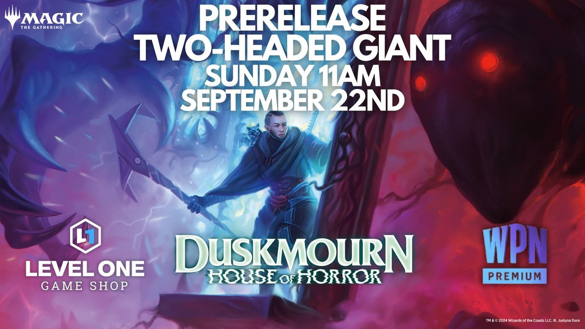 Level One - MTG: Duskmourn Two-Headed Giant Prerelease