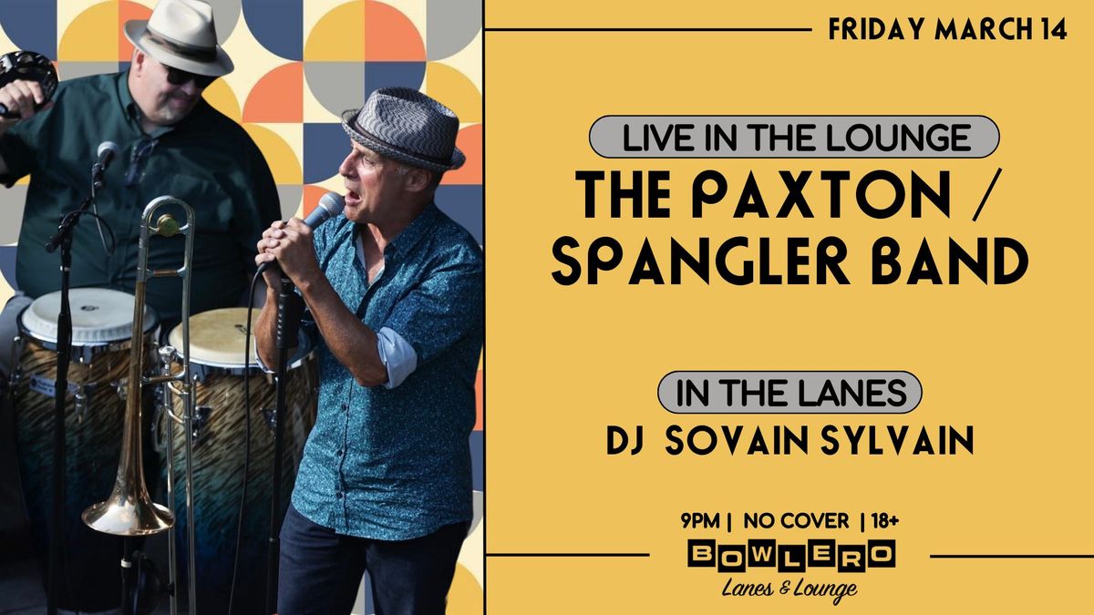 The Paxton\/Spangler Band + DJ Sovain Sylvain