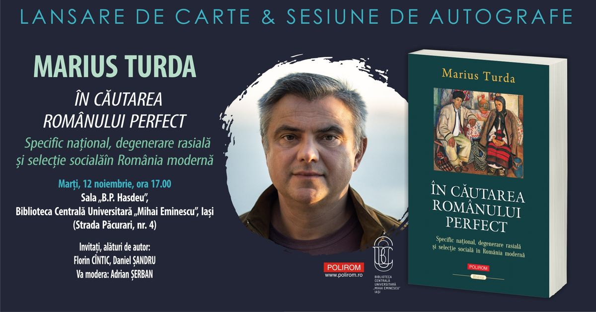 Marius Turda despre volumul \u00cen c\u0103utarea rom\u00e2nului perfect la Ia\u0219i: lansare de carte \u0219i conferin\u021b\u0103