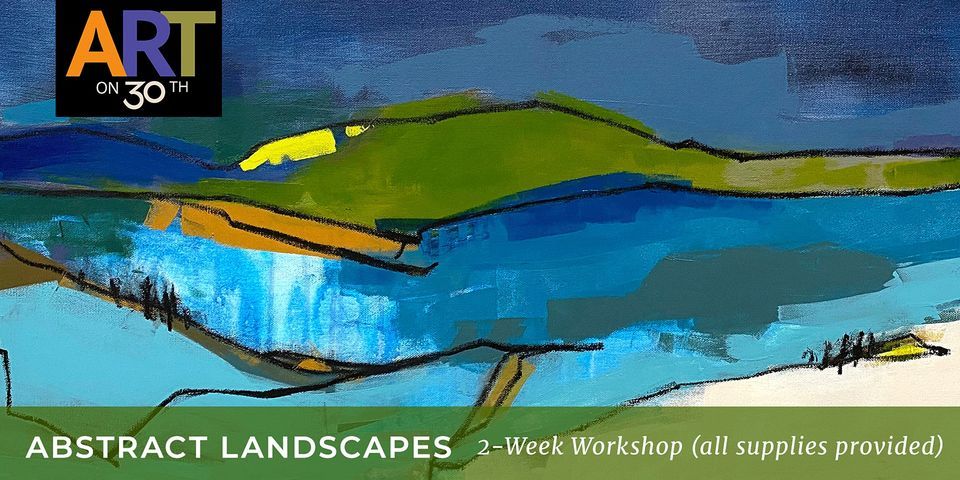 Abstract Landscapes 2-Week Workshop with Kristen Guest