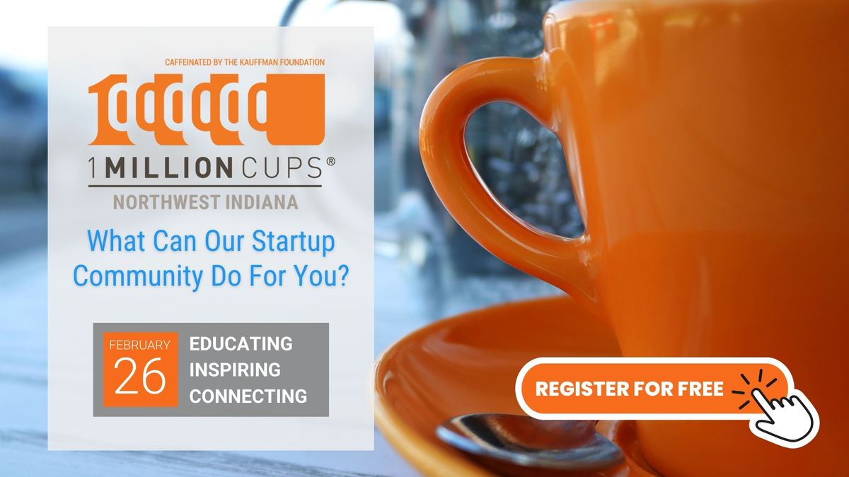 1 Million Cups Northwest Indiana | Hammond, IN - February 26