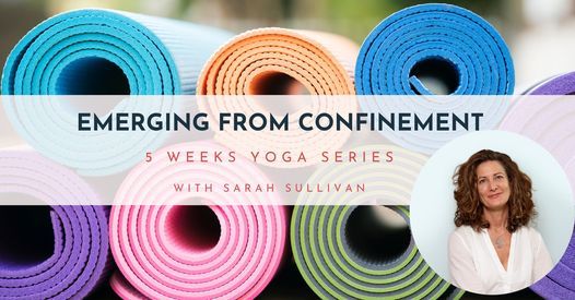 EMERGING FROM CONFINEMENT - Yoga Series