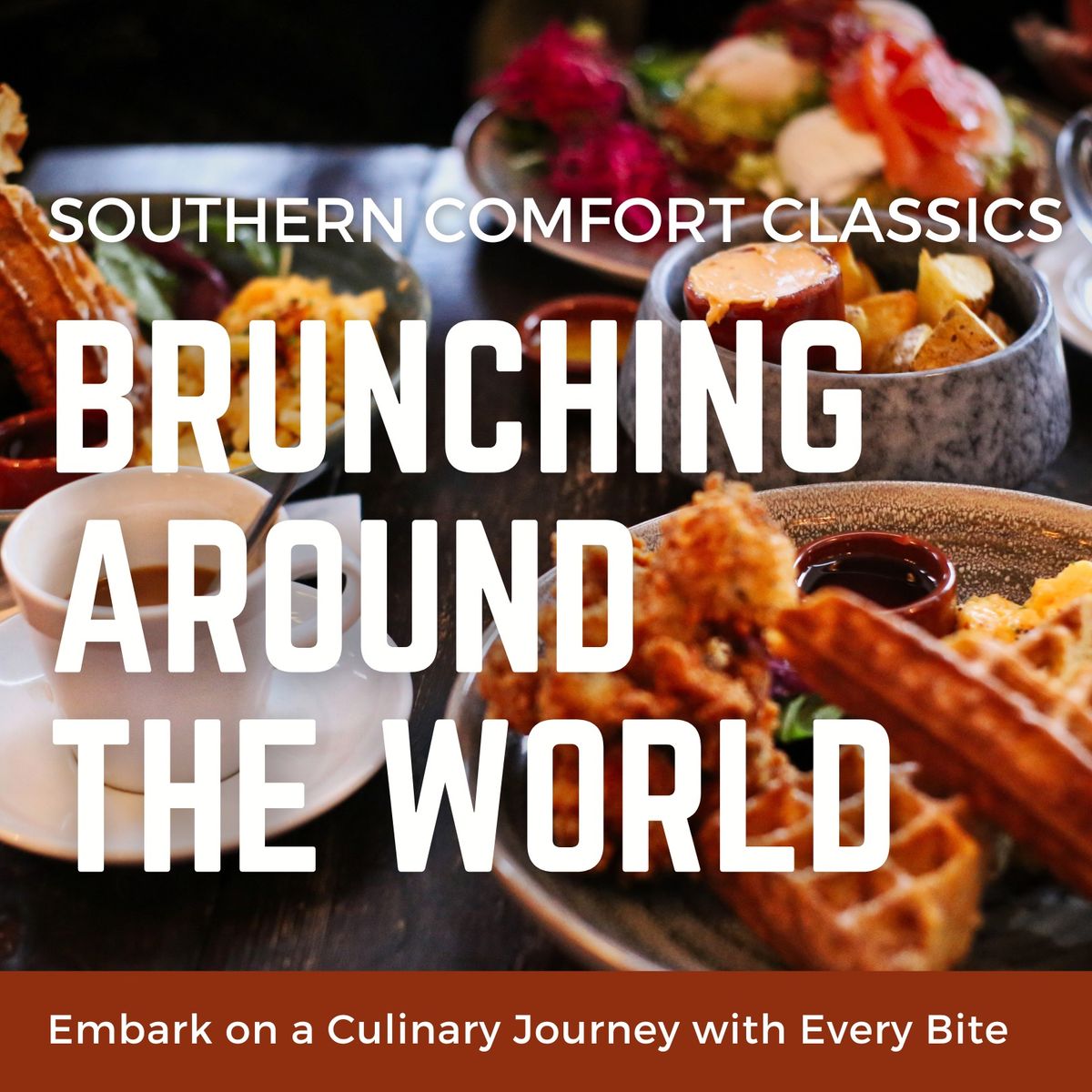 Brunching Around the World: Southern Comfort Classics | 12\/7