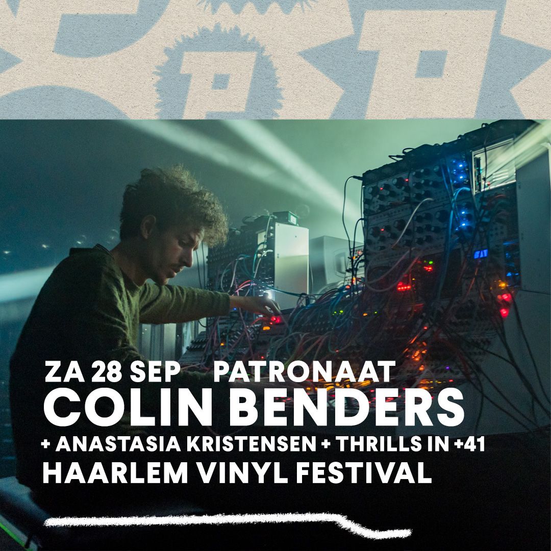 Colin Benders + Anastasia Kristensen & Thrills in +41 \u2022 Haarlem Vinyl Festival | Patronaat Haarlem