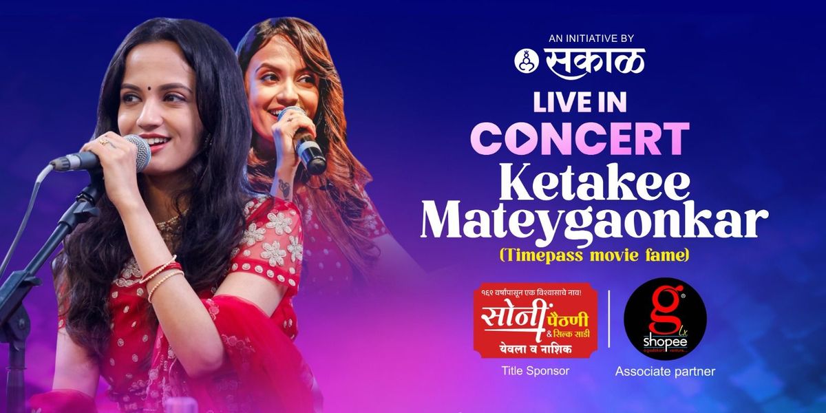 Sakal Present Ketakee Mateygaonkar Live - Nashik
