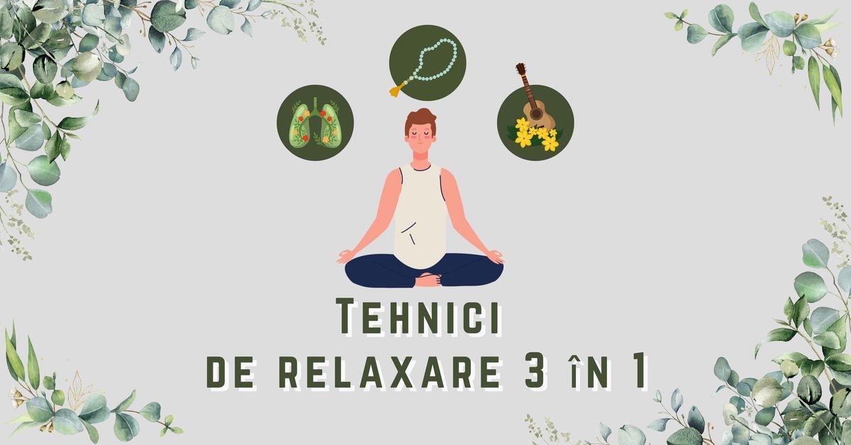 Tehnici de relaxare 3 \u00een 1