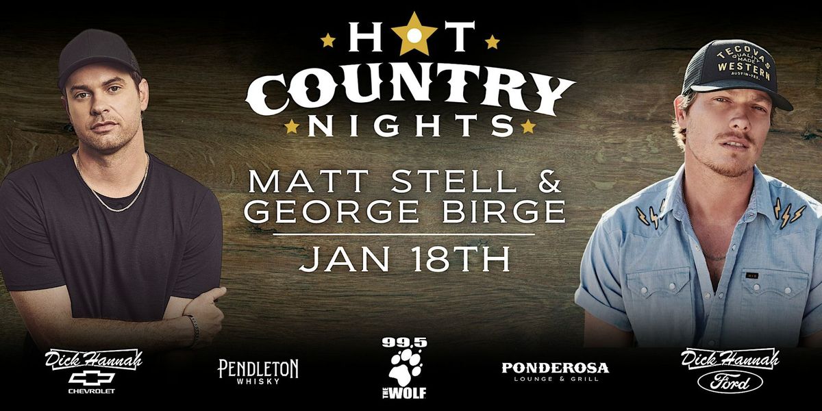 Matt Stell & George Birge - Hot Country Nights w\/Ponderosa & 99.5 The Wolf