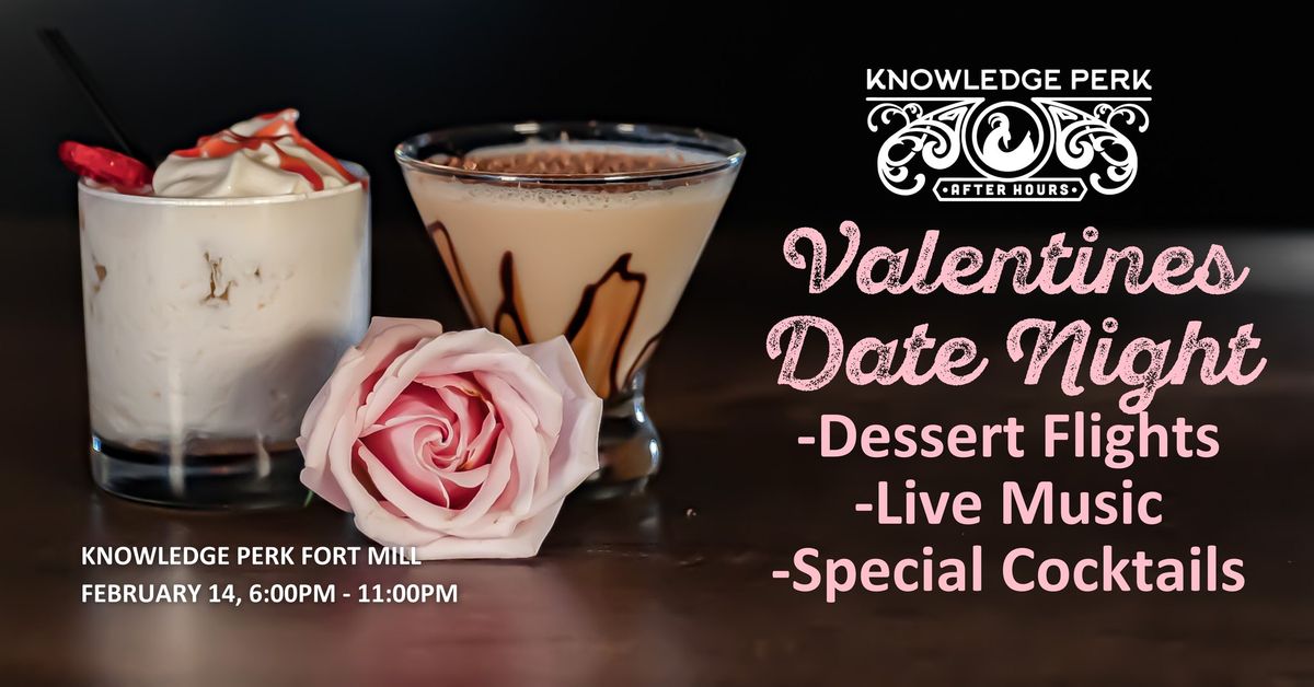 \ud83d\udc95 Valentine's Date Night "Love Is in the Air" - Dessert Flights - Live Music - Special Cocktails