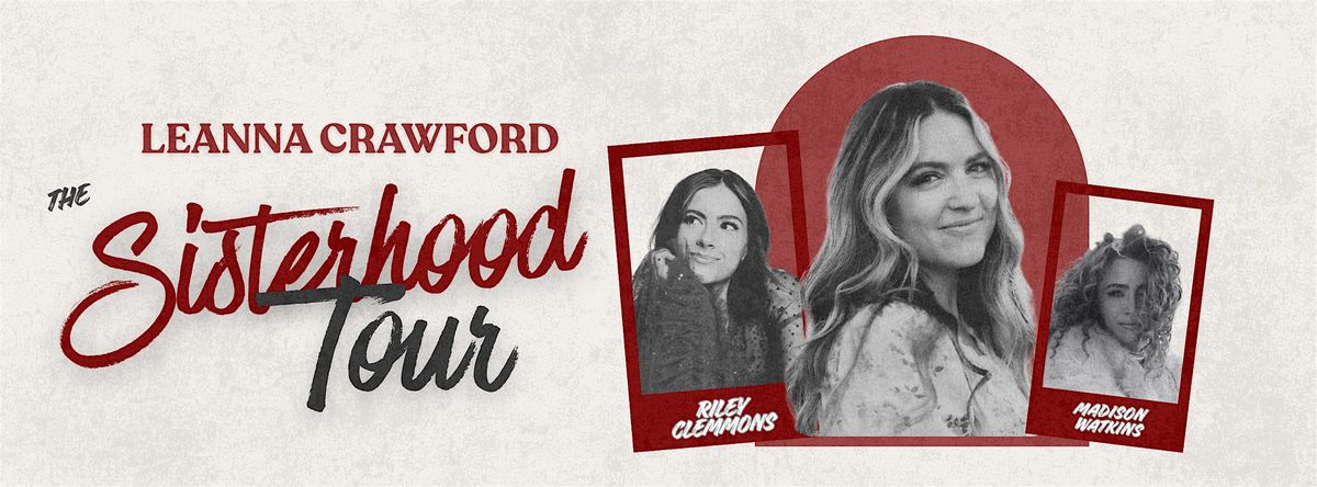 The Sisterhood Tour Leanna Crawford, Riley Clemmons, & Madison Watkins