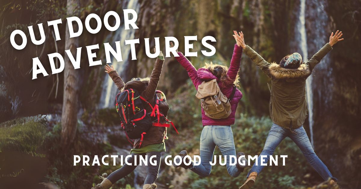 Outdoor Adventures: Practicing Good Judgment