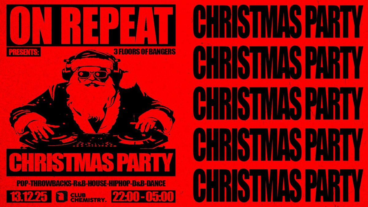 ON REPEAT \u2219 CHRISTMAS PARTY *10 \u00a33 TICKETS LEFT*