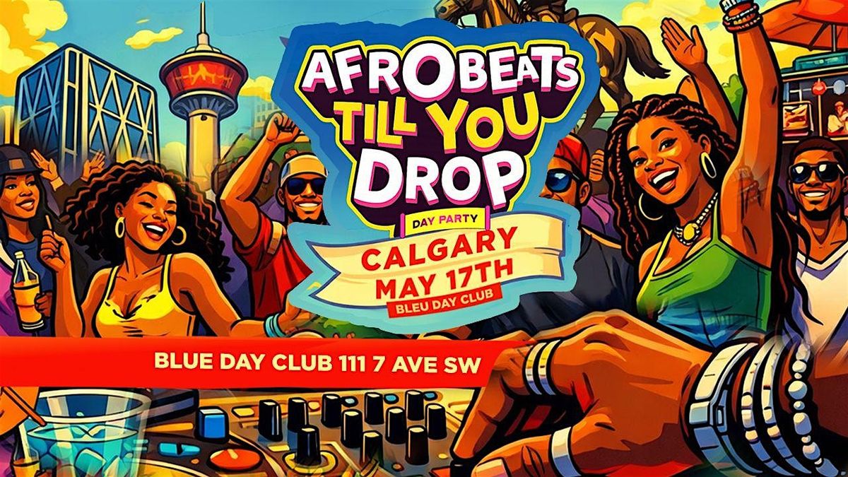 AFROBEATS TILL YOU DROP - DAY PARTY - SUMMER KICK OFF