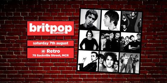 Britpop Curious? \/\/\/ Retro, Manchester \/\/\/ Sat 7th Aug 2021