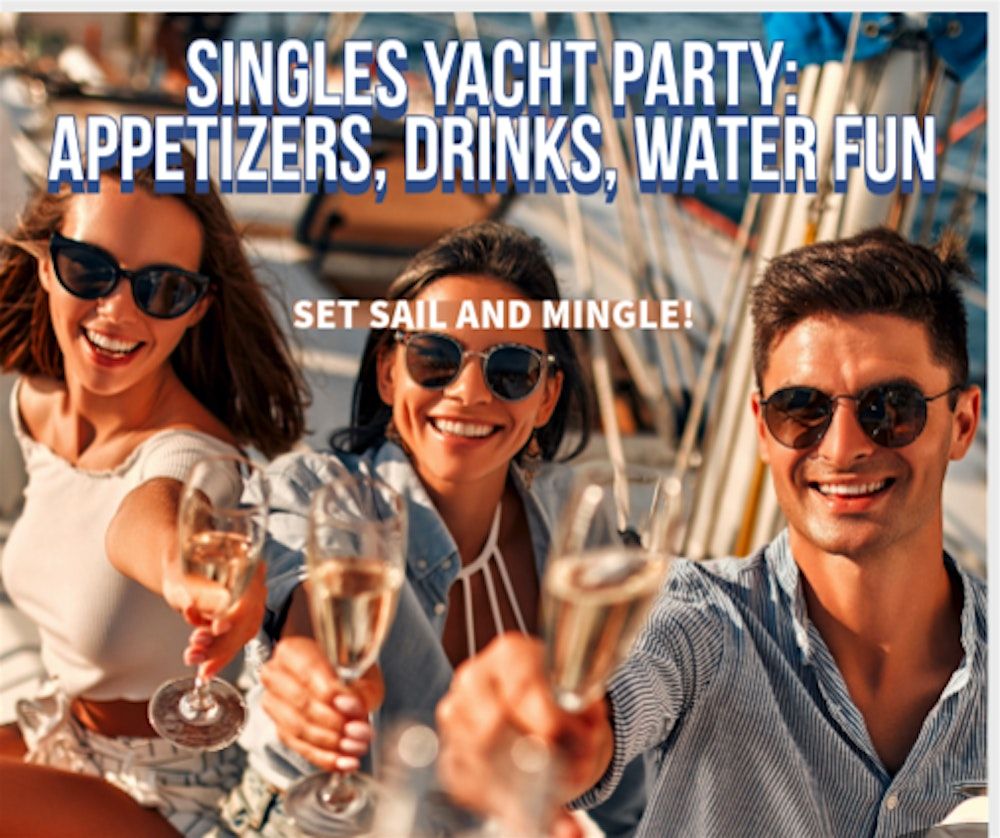 Singles Yacht Party! (Age 25-38)