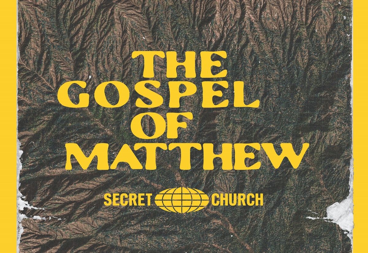 Secret Church - The Gospel of Matthew