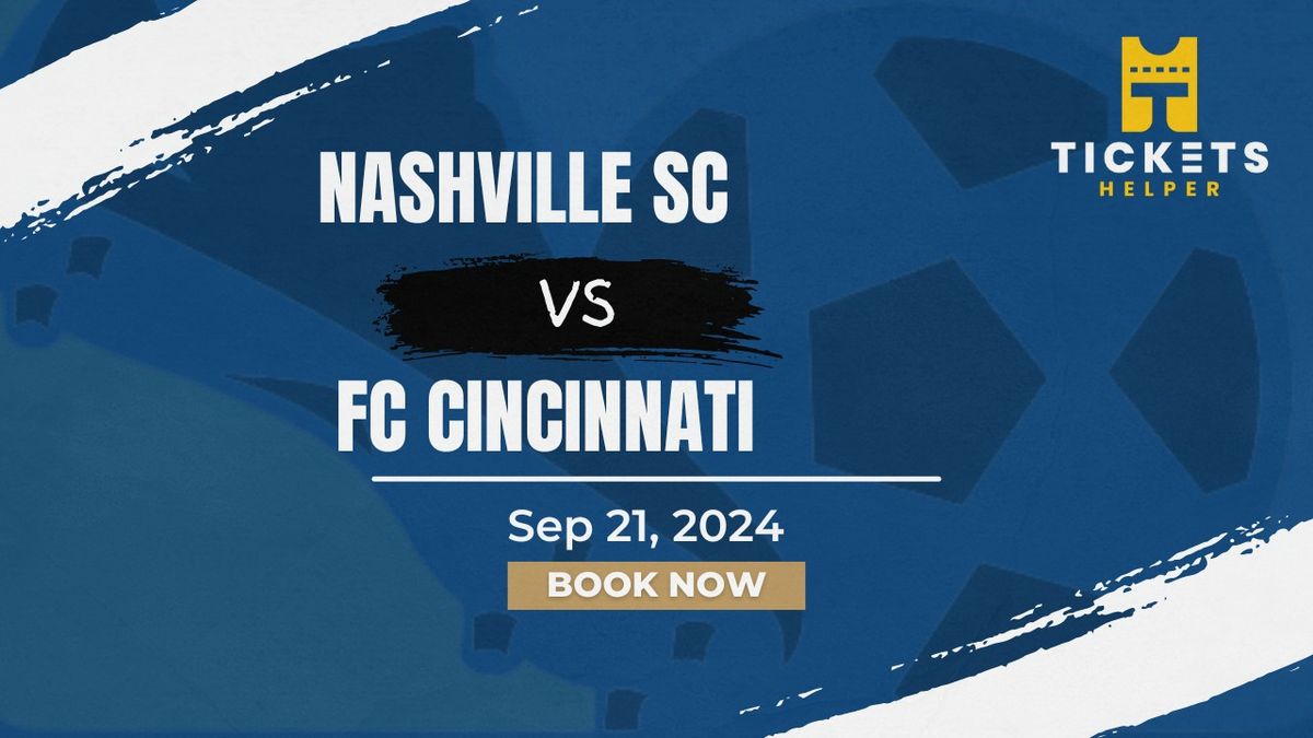 Nashville SC vs. FC Cincinnati at Geodis Park